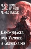 Dämonenjäger und Vampire: 3 Gruselkrimis (eBook, ePUB)