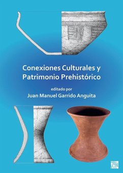 Conexiones Culturales y Patrimonio Prehistorico (eBook, PDF) - Anguita, Juan Manuel Garrido