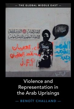 Violence and Representation in the Arab Uprisings (eBook, ePUB) - Challand, Benoit