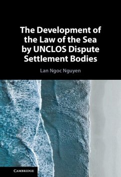 Development of the Law of the Sea by UNCLOS Dispute Settlement Bodies (eBook, ePUB) - Nguyen, Lan Ngoc