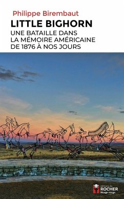 Cover Little Bighorn, une bataille dans la mémoire américaine de 1876 à nos jours (eBook, ePUB)