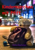 Kindermärchen mit Pfiff: Spannende Geschichten für junge Leser mit Herausforderungen, die Abenteuerlust, Fantasie und wichtige Lebenslektionen miteinander verbinden (eBook, ePUB)