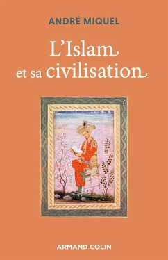 L'Islam et sa civilisation - 7e éd. (eBook, ePUB) - Miquel, André