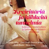Kreivittäriä ja kiihkeitä tunnelmia: Kokoelma historiallista ja fantasian värittämää erotiikkaa (MP3-Download)
