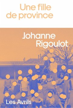 Une fille de province (eBook, ePUB) - Rigoulot, Johanne