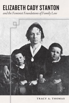 Elizabeth Cady Stanton and the Feminist Foundations of Family Law (eBook, PDF) - Thomas