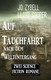 Auf Tauchfahrt nach dem Weltuntergang: Zwei Science Fiction Romane (eBook, ePUB) Auf Tauchfahrt nach dem Weltuntergang: Zwei Science Fiction Romane (eBook, ePUB)
