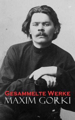Gesammelte Werke (eBook, ePUB) - Gorki, Maxim; Huhn, Alexander v.