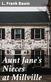 Aunt Jane's Nieces at Millville (eBook, ePUB)