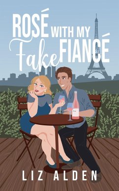 Rosé with My Fake Fiancé (Aged Like Fine Wine, #1) (eBook, ePUB) - Alden, Liz