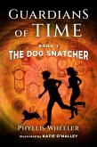 The Dog Snatcher (Guardians of Time, #1) (eBook, ePUB)