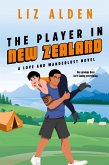 The Player in New Zealand (Love and Wanderlust, #4) (eBook, ePUB)