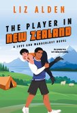 The Player in New Zealand (Love and Wanderlust, #4) (eBook, ePUB)