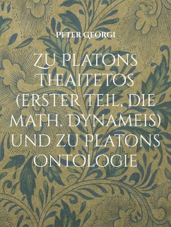 Zu Platons Theaitetos (erster Teil, die math. Dynameis) und zu Platons Ontologie (eBook, ePUB)