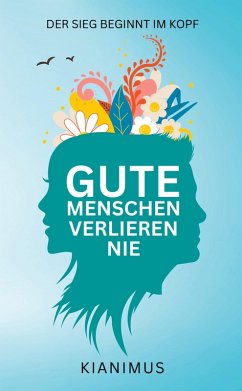 Gute Menschen verlieren nie (eBook, ePUB) - de, Kianimus