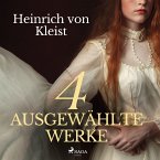 Heinrich von Kleist - 4 ausgewählte Werke (MP3-Download)