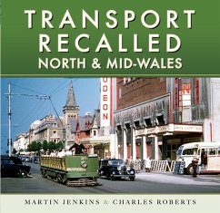 Transport Recalled: North and Mid-Wales (eBook, ePUB) - Martin Jenkins, Jenkins; Charles Roberts, Roberts