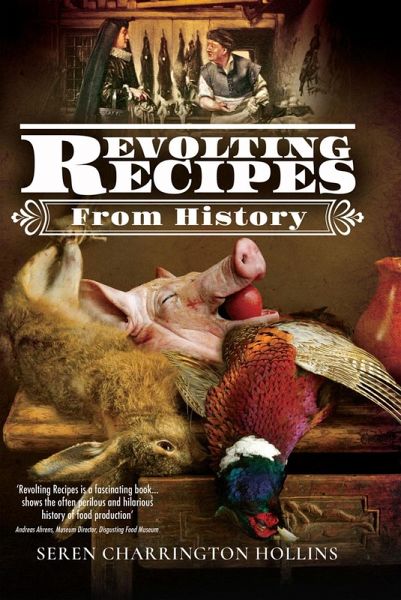 Revolting Recipes From History (eBook, ePUB) Revolting Recipes From History (eBook, ePUB)