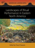 Landscapes of Ritual Performance in Eastern North America (eBook, PDF)
