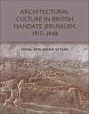 Architectural Culture in British-Mandate Jerusalem, 1917-1948 (eBook, PDF)