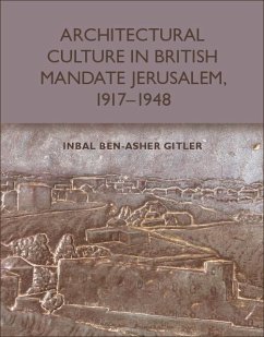 Cover Architectural Culture in British-Mandate Jerusalem, 1917-1948 (eBook, PDF)