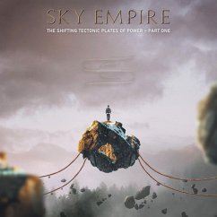 The Shifting Tectonic Plates Of Power - Part One - Sky Empire