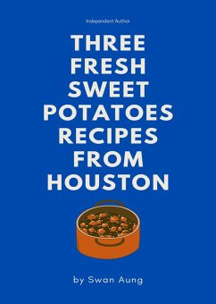 Cover Three Fresh Sweet Potatoes Recipes from Houston (eBook, ePUB)