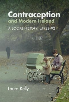 Contraception and Modern Ireland (eBook, ePUB) - Kelly, Laura