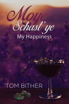 Moye Schast'ye (eBook, ePUB) - Bither, Tom