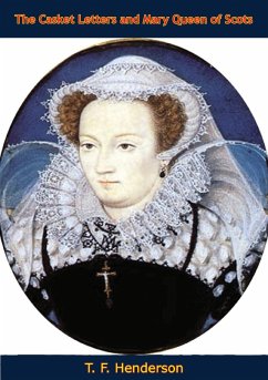 Casket Letters and Mary Queen of Scots (eBook, ePUB) Cover Casket Letters and Mary Queen of Scots (eBook, ePUB)