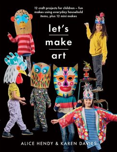 Let's Make Art: 12 Craft Projects for Children (eBook, PDF) - Karen Louise Davies, Davies; Alice Hendy, Hendy
