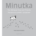 Minutka: The Bilingual Dog and Friends (Polish-English) (eBook, PDF) Minutka: The Bilingual Dog and Friends (Polish-English) (eBook, PDF)