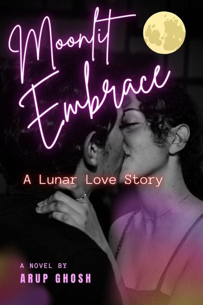 Moonlit Embrace : A Lunar Love Story (eBook, ePUB) Moonlit Embrace : A Lunar Love Story (eBook, ePUB)
