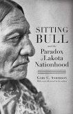Sitting Bull and the Paradox of Lakota Nationhood (eBook, PDF)