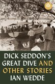 Dick Seddon's Great Dive and Other Stories (eBook, ePUB)