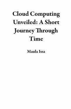 Cloud Computing Unveiled: A Short Journey Through Time (eBook, ePUB) - Issa, Maula