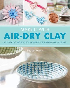 Make It With Air-Dry Clay (eBook, PDF) - Winter, Fay de