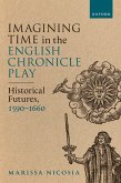 Imagining Time in the English Chronicle Play (eBook, PDF)