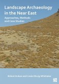 Landscape Archaeology in the Near East (eBook, PDF) Landscape Archaeology in the Near East (eBook, PDF)