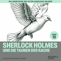 Sherlock Holmes und die Tauben der Rache (Die Abenteuer des alten Sherlock Holmes, Folge 13) (MP3-Download) - Doyle, Sir Arthur Conan; Fraser, Charles