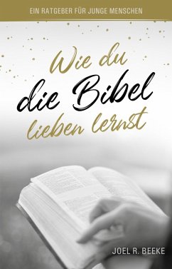 Wie du die Bibel lieben lernst (eBook, ePUB) - Beeke, Joel R.; Beeke, Joel R.; Hope, Voice of