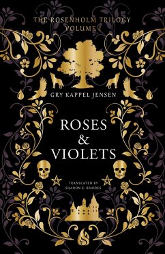The Rosenholm Trilogy Volume 1: Roses & Violets (eBook, ePUB) - Jensen, Gry Kappel