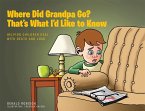 Where Did Grandpa Go? That's What I'd Like to Know (eBook, ePUB)