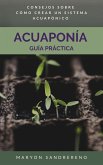 Acuaponía. Guía prácitca. Consejos sobre cómo crear un sistema acuapónico. (eBook, ePUB)