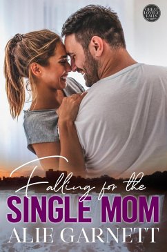 Falling for the Single Mom (The Great Lovely Falls, #1) (eBook, ePUB) - Garnett, Alie