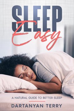 Sleep Easy: A Natural Guide To Better Sleep (eBook, ePUB) - Terry, Dartanyan