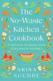 The No-Waste Kitchen Cookbook (eBook, ePUB) The No-Waste Kitchen Cookbook (eBook, ePUB)
