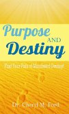 Purpose and Destiny: Find Your Path of Manifested Destiny (eBook, ePUB)