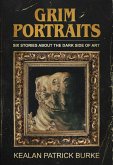 Grim Portraits: Six Stories About the Dark Side of Art (eBook, ePUB)