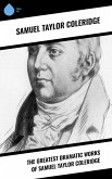 The Greatest Dramatic Works of Samuel Taylor Coleridge (eBook, ePUB)